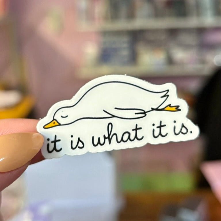 "It Is What It Is"- Sticker