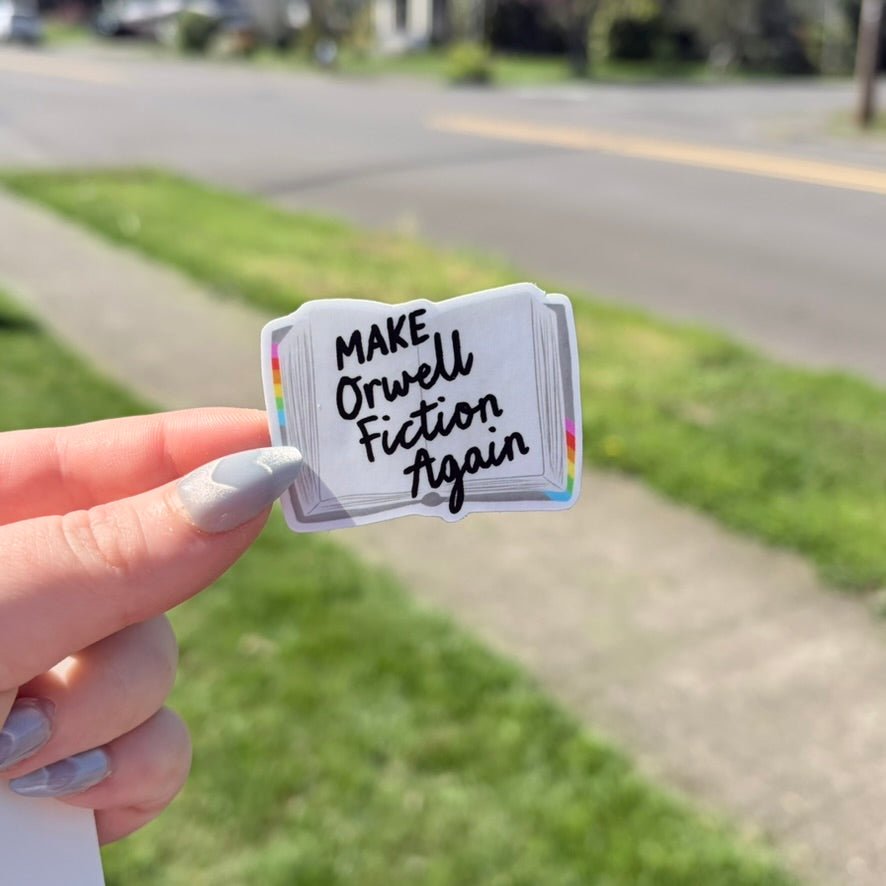 "Make Orwell Fiction Again"-Sticker